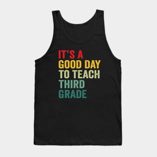 Its A Good Day To Teach Third Grade Teacher Third Grade Team Tank Top